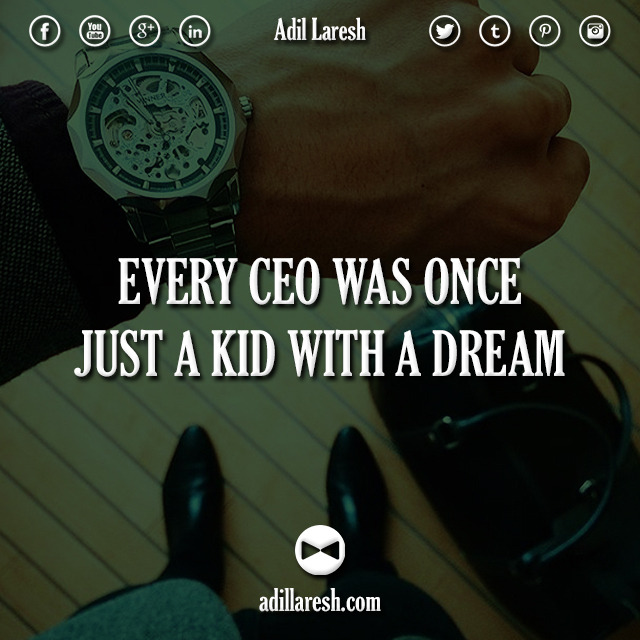 Every CEO was once just a kid with a dream.